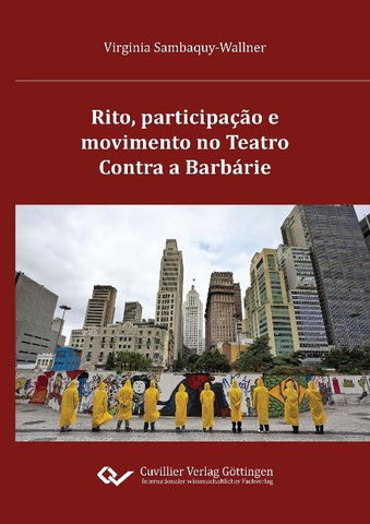 Rito, participação e movimento no Teatro Contra a Barbárie. Processos de ritualização no teatro alternativo em São Paulo na primeira década do século XXI