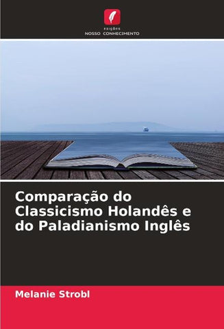 Comparação do Classicismo Holandês e do Paladianismo Inglês