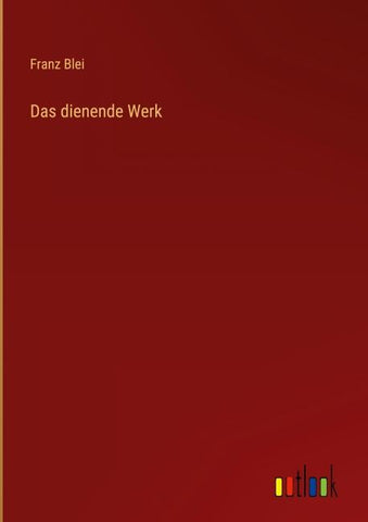 Das dienende Werk