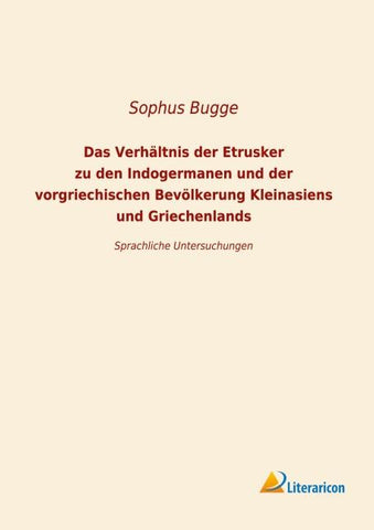 Das Verhältnis der Etrusker zu den Indogermanen und der vorgriechischen Bevölkerung Kleinansiens und Griechenlands