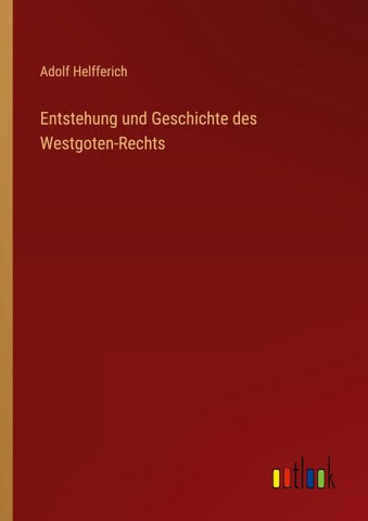 Entstehung und Geschichte des Westgoten-Rechts