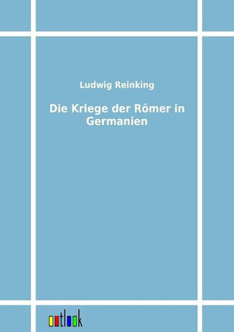 Die Kriege der Römer in Germanien