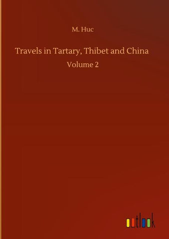 Travels in Tartary, Thibet and China