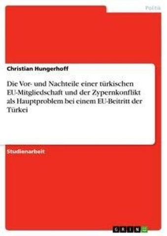 Die Vor- und Nachteile einer türkischen EU-Mitgliedschaft und der Zypernkonflikt als Hauptproblem bei einem EU-Beitritt der Türkei