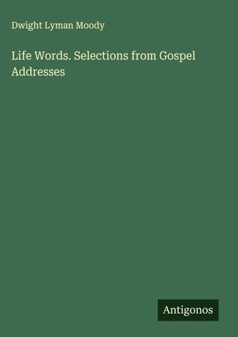Life Words. Selections from Gospel Addresses