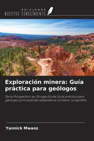 Exploración minera: Guía práctica para geólogos