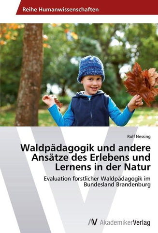 Waldpädagogik und andere Ansätze des Erlebens und Lernens in der Natur