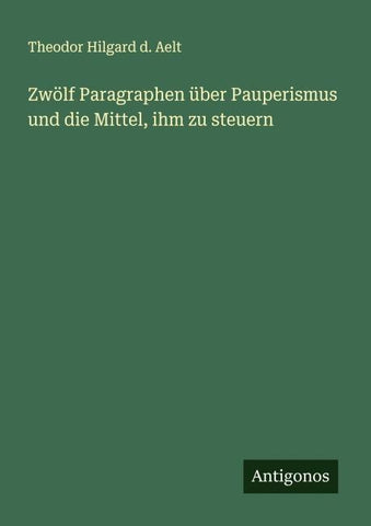 Zwölf Paragraphen über Pauperismus und die Mittel, ihm zu steuern