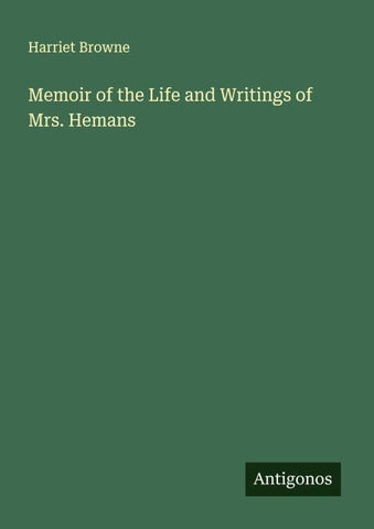 Memoir of the Life and Writings of Mrs. Hemans