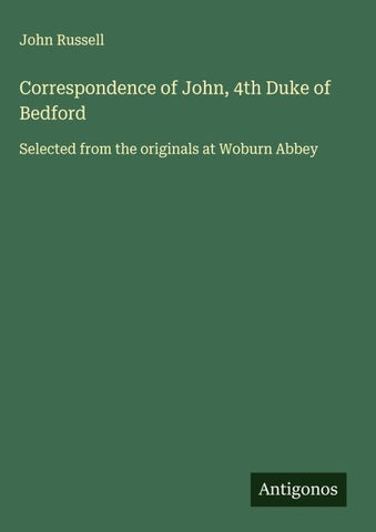 Correspondence of John, 4th Duke of Bedford