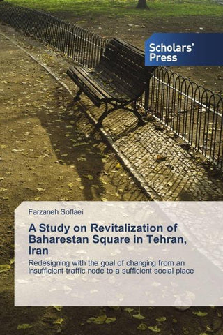 A Study on Revitalization of Baharestan Square in Tehran, Iran