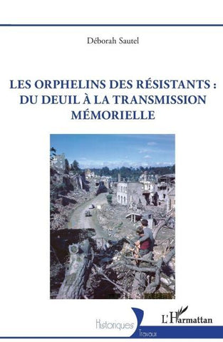 Les orphelins des résistants : du deuil à la transmission mémorielle