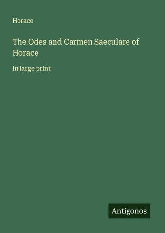 The Odes and Carmen Saeculare of Horace