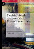 Larrikins, Rebels and Journalistic Freedom in Australia