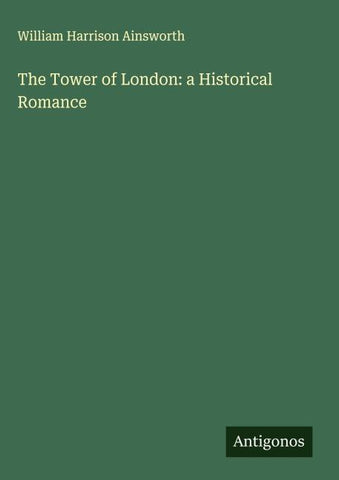 The Tower of London: a Historical Romance