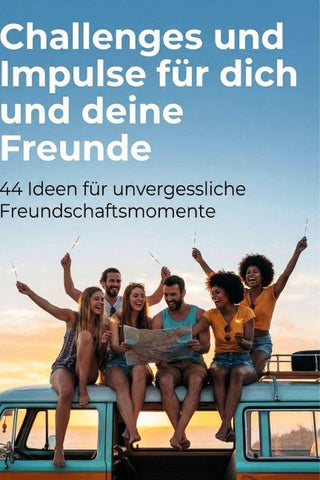 Challenges und Impulse für dich und deine Freunde