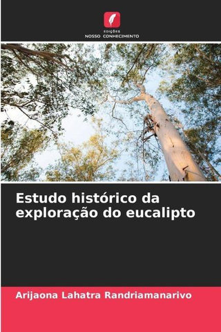 Estudo histórico da exploração do eucalipto