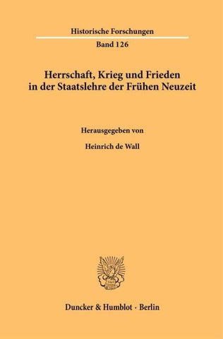 Herrschaft, Krieg und Frieden in der Staatslehre der Frühen Neuzeit.