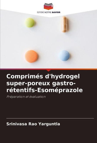 Comprimés d'hydrogel super-poreux gastro-rétentifs-Esoméprazole