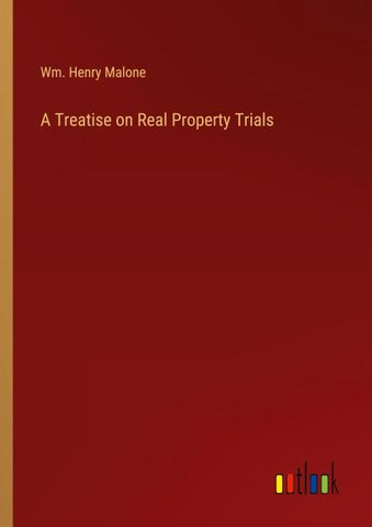 A Treatise on Real Property Trials