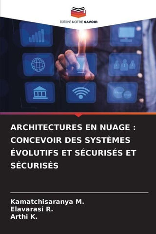 ARCHITECTURES EN NUAGE : CONCEVOIR DES SYSTÈMES ÉVOLUTIFS ET SÉCURISÉS ET SÉCURISÉS