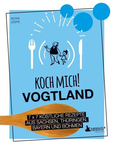 Koch mich! Vogtland - Das Kochbuch