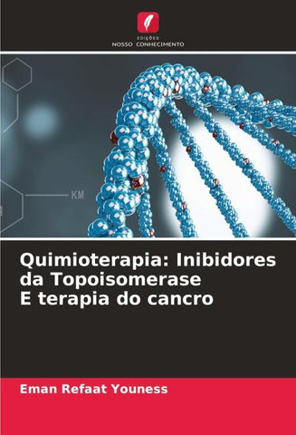 Quimioterapia: Inibidores da Topoisomerase E terapia do cancro
