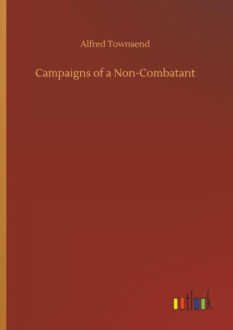 Campaigns of a Non-Combatant