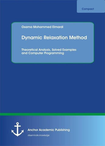 Dynamic Relaxation Method. Theoretical Analysis, Solved Examples and Computer Programming
