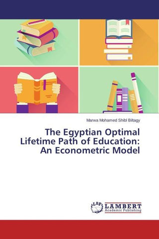 The Egyptian Optimal Lifetime Path of Education: An Econometric Model