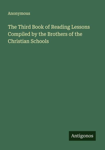The Third Book of Reading Lessons Compiled by the Brothers of the Christian Schools