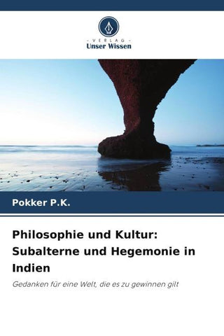 Philosophie und Kultur: Subalterne und Hegemonie in Indien