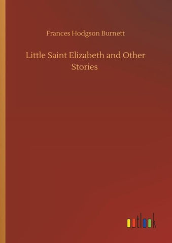 Little Saint Elizabeth and Other Stories