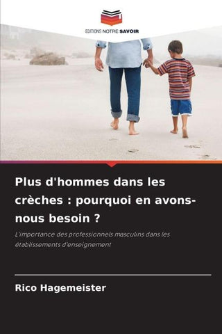 Plus d'hommes dans les crèches : pourquoi en avons-nous besoin ?