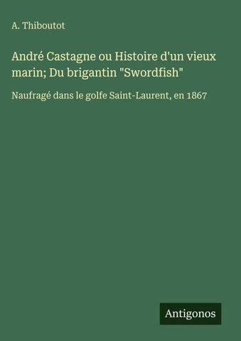 André Castagne ou Histoire d'un vieux marin; Du brigantin "Swordfish"