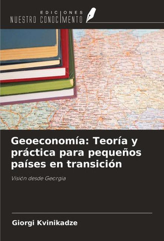 Geoeconomía: Teoría y práctica para pequeños países en transición