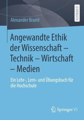Angewandte Ethik der Wissenschaft – Technik – Wirtschaft – Medien