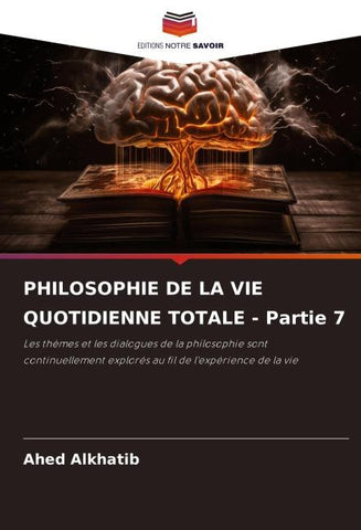PHILOSOPHIE DE LA VIE QUOTIDIENNE TOTALE - Partie 7