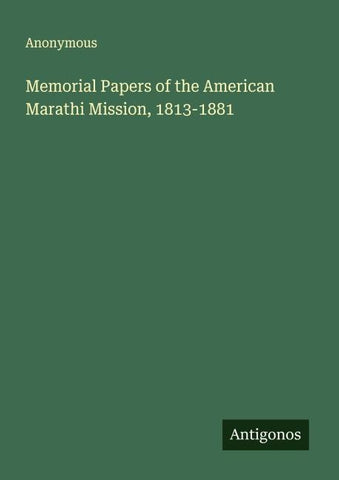 Memorial Papers of the American Marathi Mission, 1813-1881