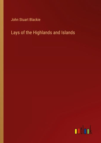 Lays of the Highlands and Islands