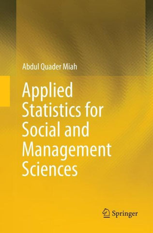 Applied Statistics for Social and Management Sciences