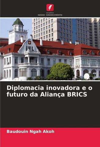 Diplomacia inovadora e o futuro da Aliança BRICS