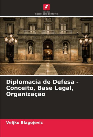 Diplomacia de Defesa - Conceito, Base Legal, Organização