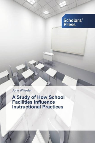 A Study of How School Facilities Influence Instructional Practices