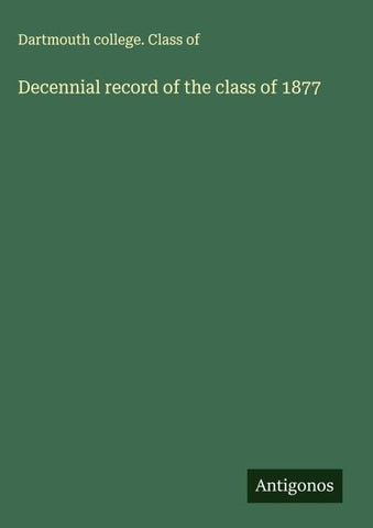 Decennial record of the class of 1877
