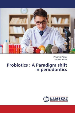 Probiotics : A Paradigm shift in periodontics