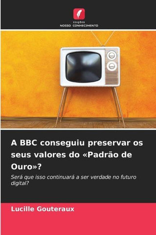 A BBC conseguiu preservar os seus valores do 'Padrão de Ouro'?