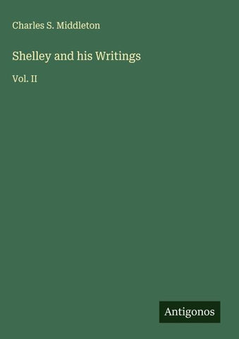 Shelley and his Writings