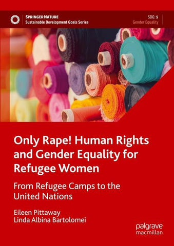 Only Rape! Human Rights and Gender Equality for Refugee Women