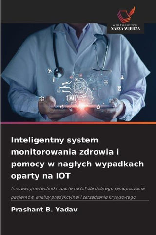 Inteligentny system monitorowania zdrowia i pomocy w nag¿ych wypadkach oparty na IOT